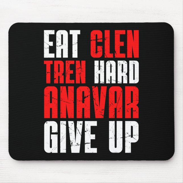 Eat Clen Tren Hard Anavar Give Up  Mouse Pad (Front)