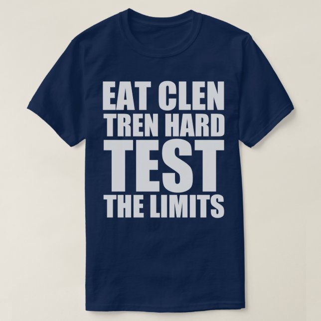 Eat Clen, Tren Hard, Test The Limits  Gym  T-Shirt (Design Front)