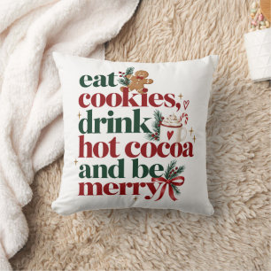Eat Cookies Drink Hot Cocoa Be Merry Christmas Cushion