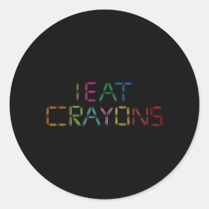 Eat Crayons Funny Sarcastic Humour Statement Desig Classic Round Sticker