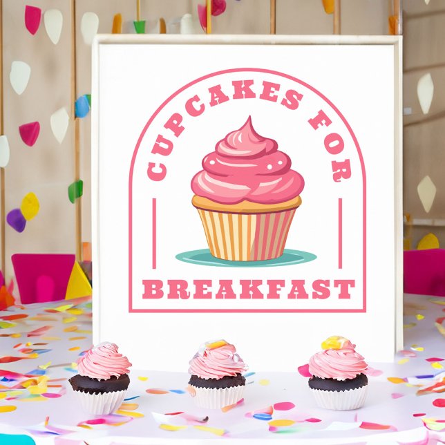 Eat Cupcakes for Breakfast Birthday Poster (Creator Uploaded)
