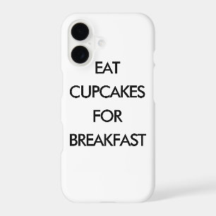 EAT CUPCAKES FOR BREAKFAST iPhone Case