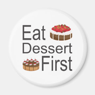 Eat Dessert First Magnet