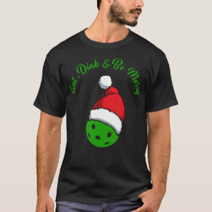 Eat Dink And Be Merry Pickleball Santa Hat T-Shirt