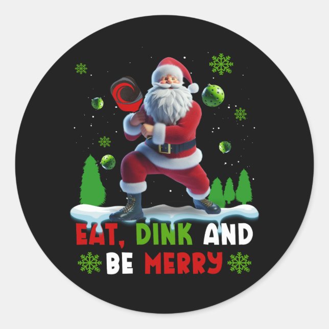 Eat Dink Be Merry Santa Claus Pickleball Christmas Classic Round Sticker (Front)
