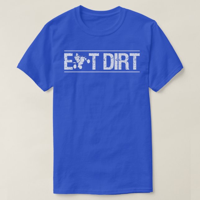 Eat Dirt Quad Bike Rider  395 T-Shirt (Design Front)