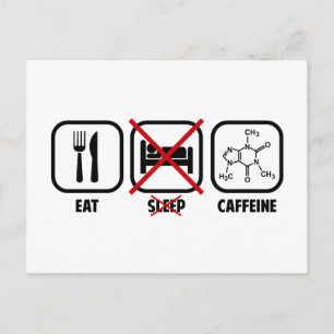 EAT, DON'T SLEEP, CAFFEINE POSTCARD