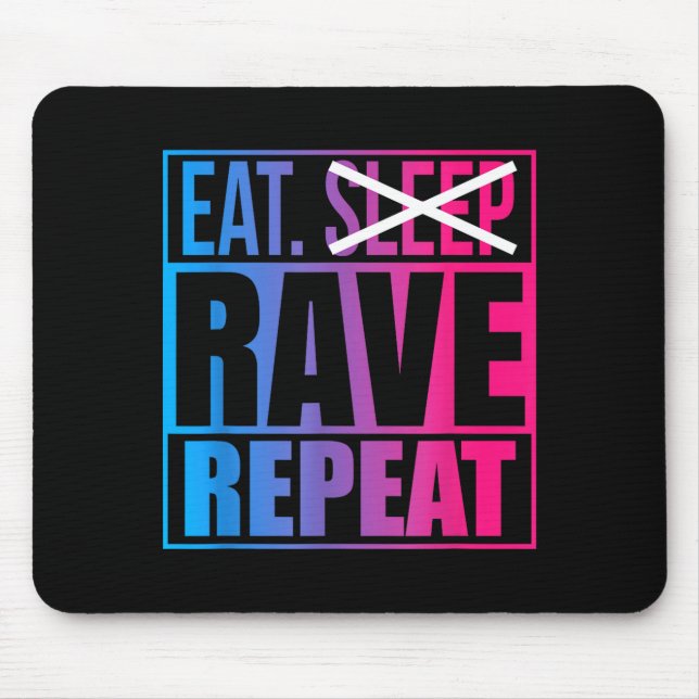 Eat Don't Sleep Rave Repeat Edm Quote Music - Rave Mouse Pad (Front)