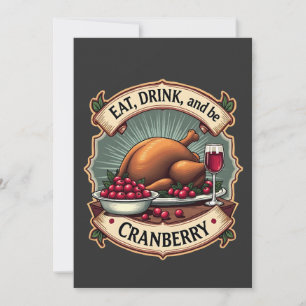 Eat Drink and Be a Cranberry Thanksgiving Turkey Invitation