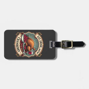 Eat Drink and Be a Cranberry Thanksgiving Turkey Luggage Tag