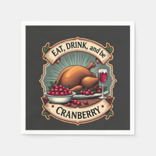 Eat Drink and Be a Cranberry Thanksgiving Turkey Napkin