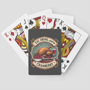 Eat Drink and Be a Cranberry Thanksgiving Turkey Playing Cards