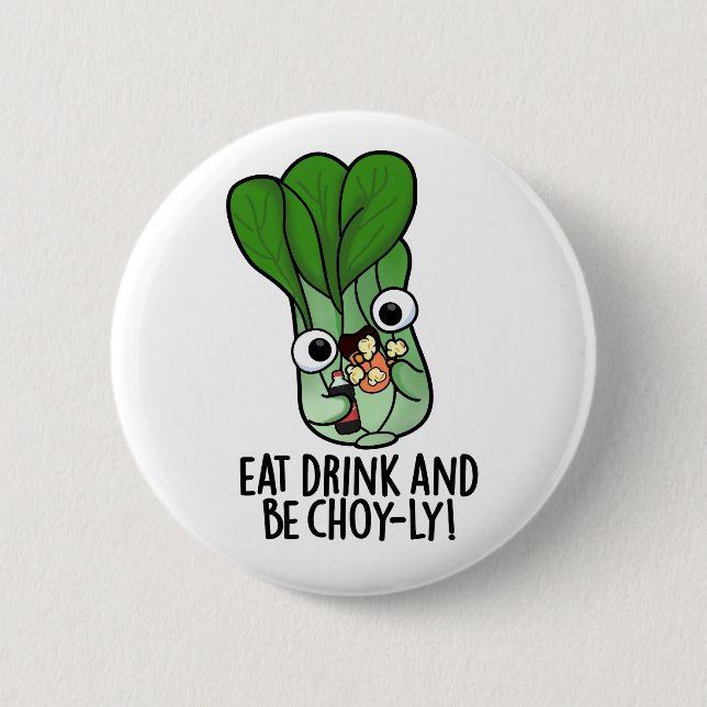 Eat Drink And Be Choyly Funny Veggie Pun  6 Cm Round Badge (Front)
