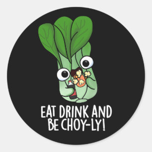 Eat Drink And Be Choyly Funny Veggie Pun Dark BG Classic Round Sticker