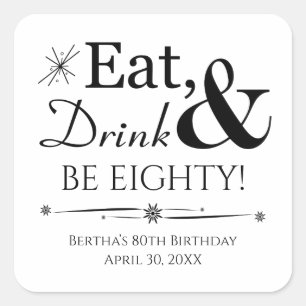 Eat Drink and Be Eighty Retro 80th Birthday Square Sticker