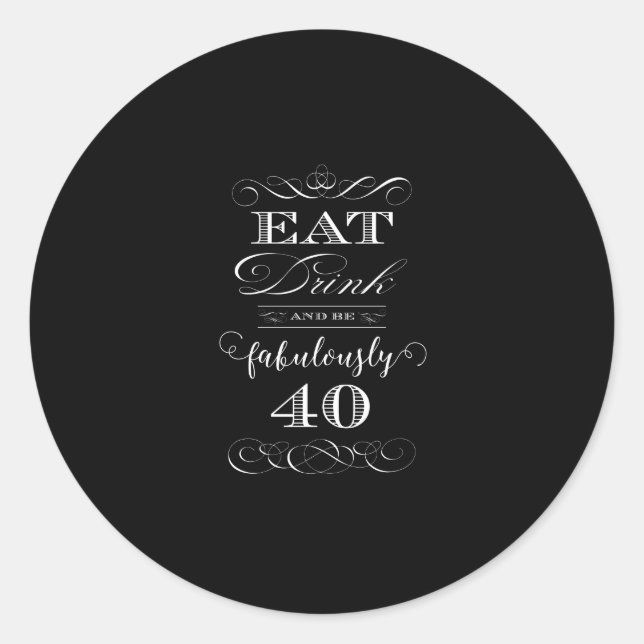 Eat Drink and be Fabulously Forty Birthday Party Classic Round Sticker (Front)