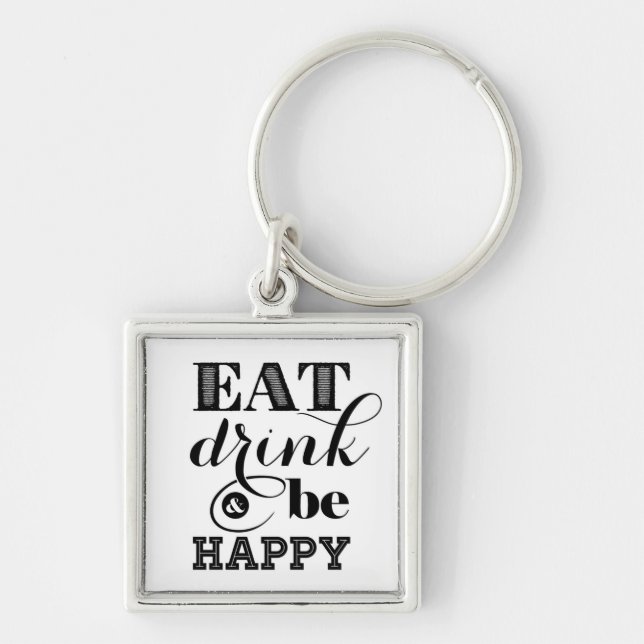 Eat, Drink And Be Happy Key Ring (Front)