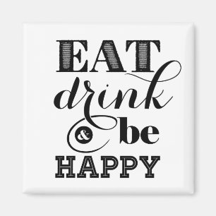 Eat, Drink And Be Happy Magnet