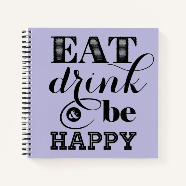 Eat, Drink And Be Happy Notebook (Front)