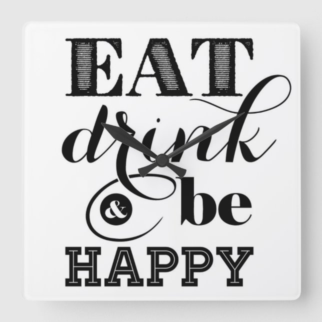 Eat, Drink And Be Happy Square Wall Clock (Front)