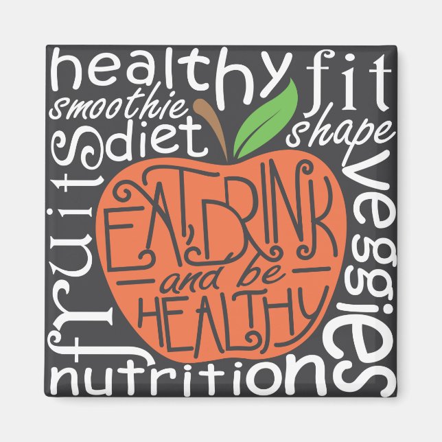 Eat, drink and be healthy quote magnet (Front)