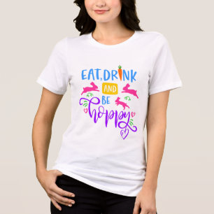 Eat Drink and Be Hoppy Bunny Modern Easter Holiday Tri-Blend Shirt