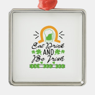 Eat Drink And Be Irish Metal Ornament