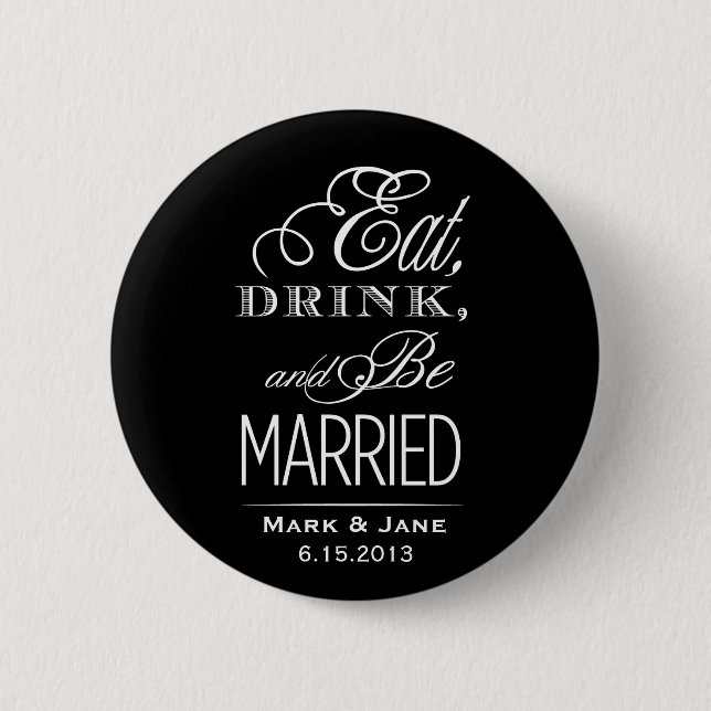 Eat Drink and Be Married 6 Cm Round Badge (Front)