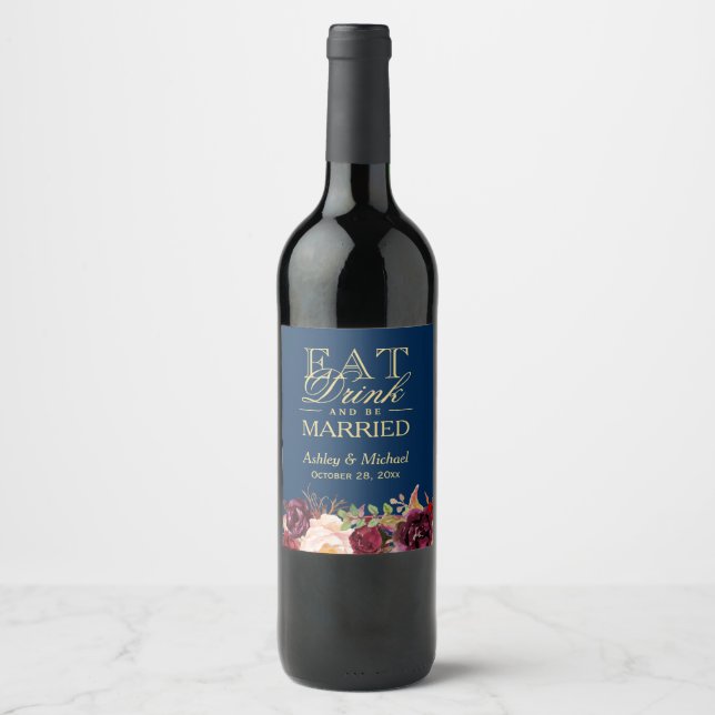 Eat Drink and Be Married Burgundy Floral Navy Blue Wine Label (Front)