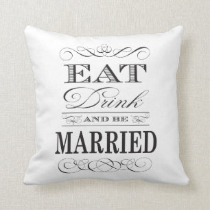 Eat Drink and be Married Elegant Wedding Cushion
