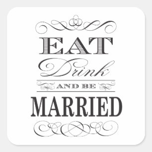 Eat Drink and be Married Elegant Wedding Square Sticker