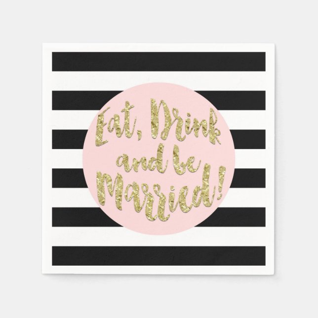 Eat, Drink And Be Married! Faux Gold Foil Wedding  Napkin (Front)