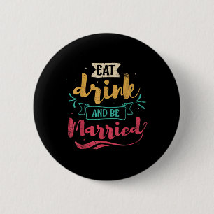 Eat Drink And Be Married Marriage Design For Bride 6 Cm Round Badge