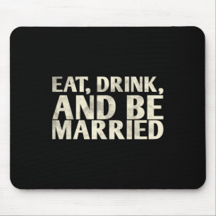 Eat Drink And Be Married Marriage Design For Bride Mouse Pad