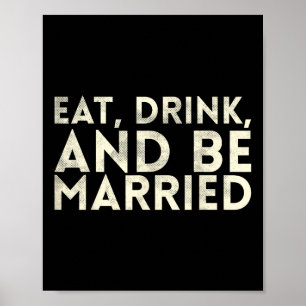 Eat Drink And Be Married Marriage Design For Bride Poster