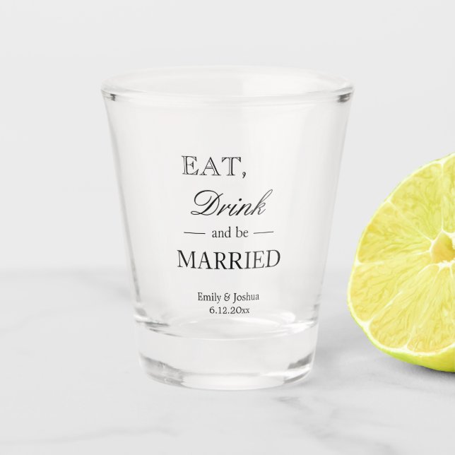 Eat Drink and be Married | Personalised Wedding Shot Glass (Front)