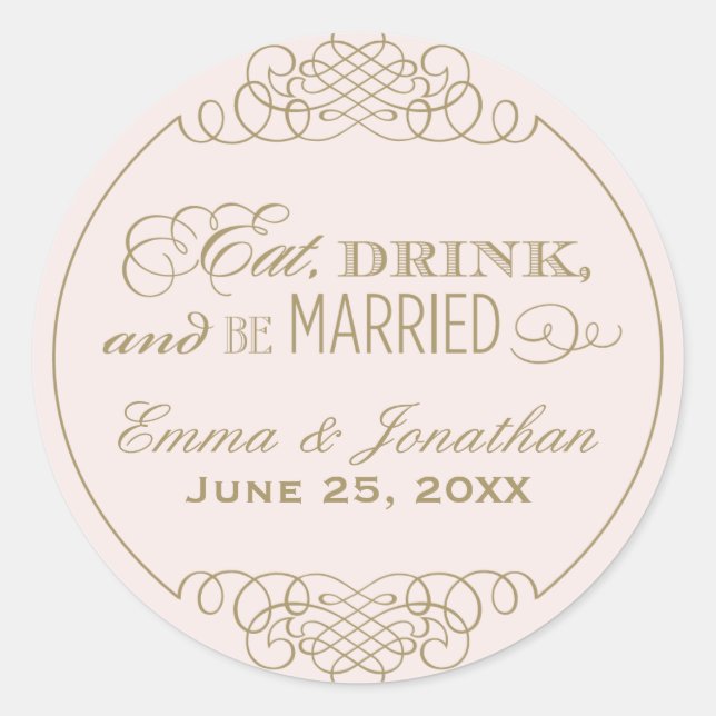 Eat Drink and Be Married Pink and Gold Wedding Classic Round Sticker (Front)