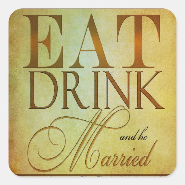 Eat Drink and be Married Square Sticker (Front)