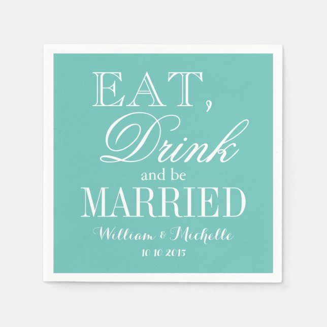 Eat drink and be married turquoise wedding napkins (Front)