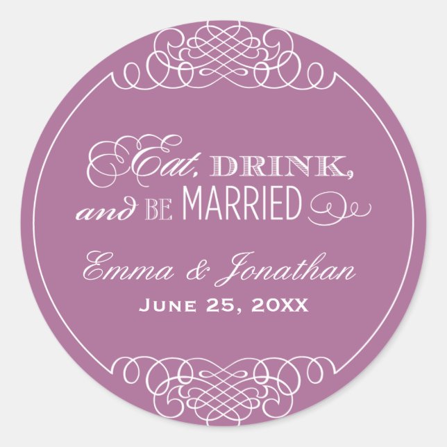 Eat Drink and Be Married Violet Wedding Monogram Classic Round Sticker (Front)
