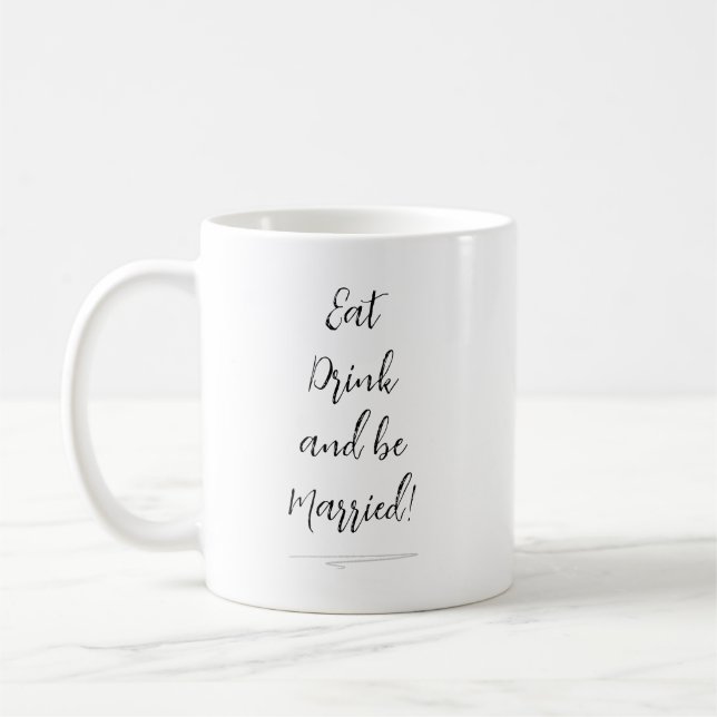  Eat Drink and Be Married Wedding Coffee Mug  (Left)