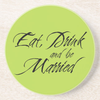 Eat Drink and be Married wedding favour sentiment Coaster