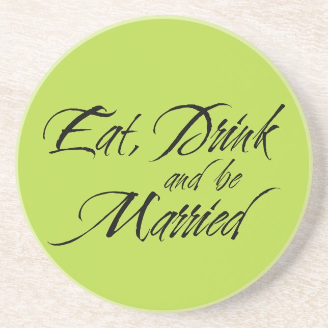 Eat Drink and be Married wedding favour sentiment Coaster (Front)