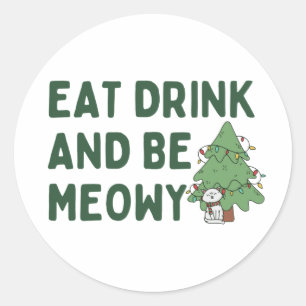 Eat Drink And Be Meowy Kitten Christmas Classic Ro Round Sticker