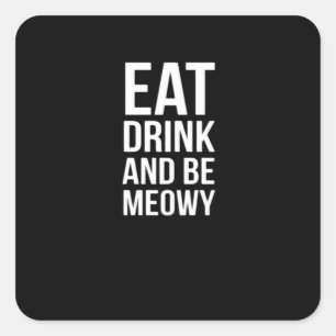 Eat Drink And Be Meowy Square Sticker