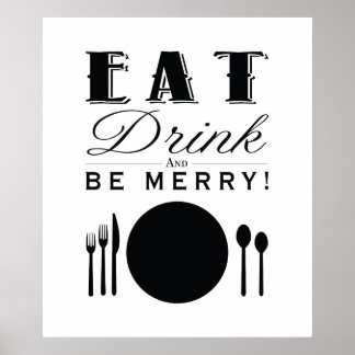 Eat, Drink and Be Merry (11x14) Poster