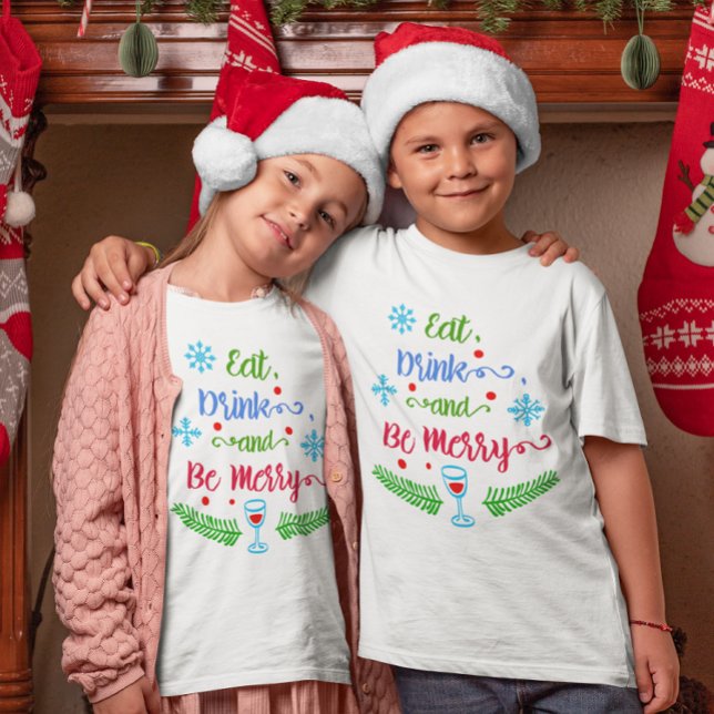 Eat, Drink and Be Merry, Christmas Holiday Kids T-Shirt (Eat, Drink and Be Merry, Christmas Holiday Kids T-Shirt)