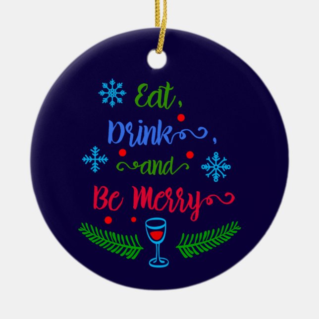 Eat, Drink and Be Merry, Christmas Holiday, ZSSPG Ceramic Ornament (Front)