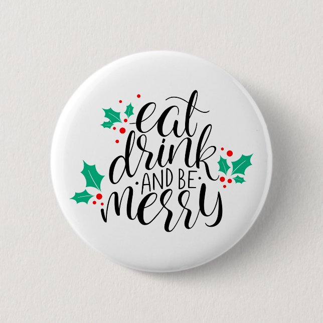 Eat Drink and Be Merry Design 6 Cm Round Badge (Front)