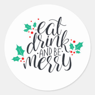 Eat Drink and Be Merry Design Classic Round Sticker